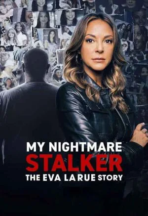 My Nightmare Stalker The Eva LaRue Story